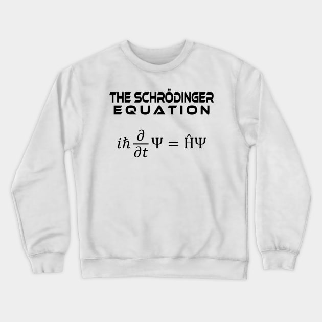 the Schrödinger Equation Crewneck Sweatshirt by ScienceCorner